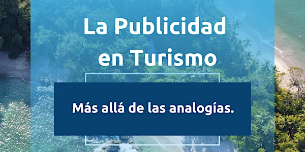 La Publicidad en Turismo: Más allá de las analogías, por Mónica Jiménez