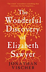 Launch: 'The Wonderful Discovery of Elizabeth Sawyer' by Jonathan Vischer
