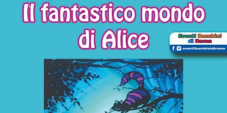 Spettacolo teatrale per bambini "Il fantastico mondo di Alice"
