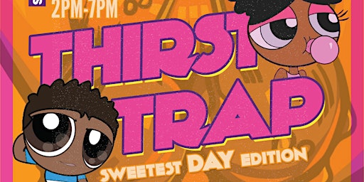 Thirst Trap Day Party: Sweetest Day Edition