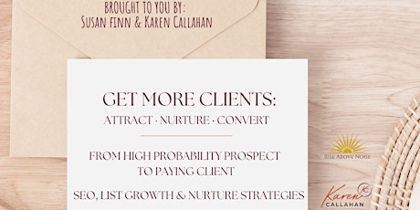 Get More Clients	 | Attract : Nurture : Convert |
