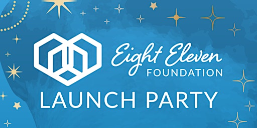 Eight Eleven Foundation Launch Party & Fundraiser