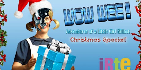 Wow Wee! Adventures of a Little Girl Killbot Christmas Special!