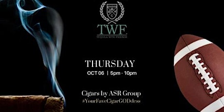 “Cigars & Friends - Sponsored by Tequila With Friends (TWF)”