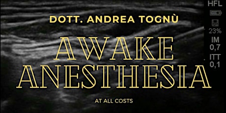 AWAKE ANESTHESIA - At all costs - Dott. Andrea Tognù