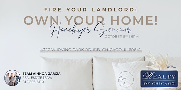 FIRE YOUR LANDLORD - OWN YOUR HOME - Free Homebuyer Seminar