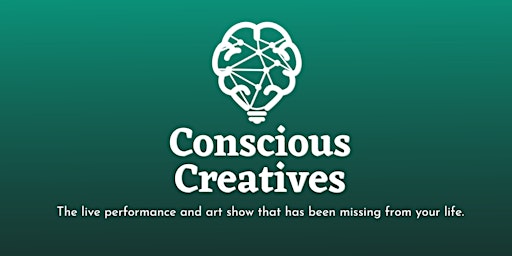 Conscious Creatives: Community Event, Artist Showcase, Open-Mic