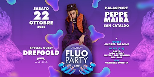 Fluo Party 7.0 w/Drefgold - Palasport "Peppe Maira" - San Cataldo (CL)