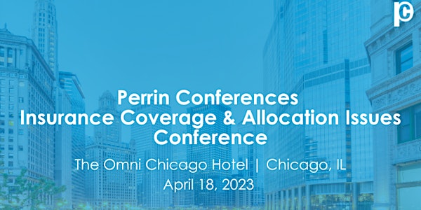 Perrin Conferences Insurance Coverage & Allocation Issues Conference