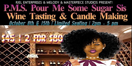 P.M. S Pour Me Some Sugar Sis Wine Tasting & Candle Making