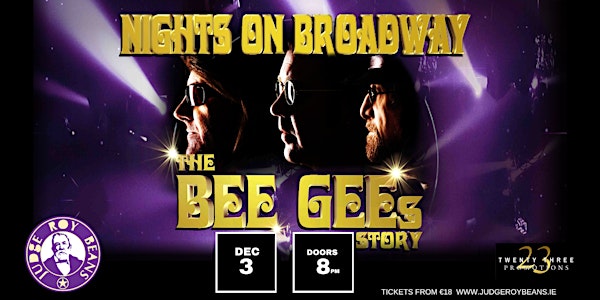 NIGHTS ON BROADWAY - The Bee Gees Story :  Upstairs @ Judge Roy Beans