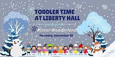 Toddler Time at Liberty Hall : Winter Edition- Winter Wonderland!