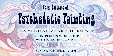 Foundations of Psychedelic Painting: A Meditative Art Journey