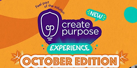 Create Purpose Experience - October Edition