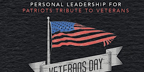 Personal Leadership for Patriots Tribute to Veterans primary image
