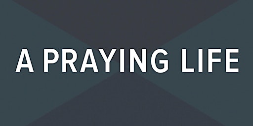 A Praying Life Seminar - Hawesville, KY