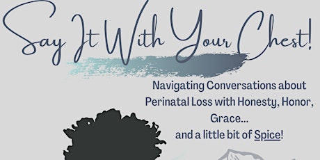 Say It With Your Chest!: Navigating Conversations About Perinatal Loss