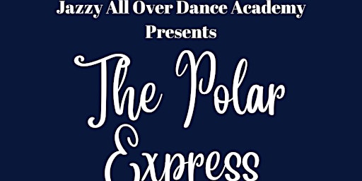 The Polar Express Presented by Jazzy All Over Dance Academy