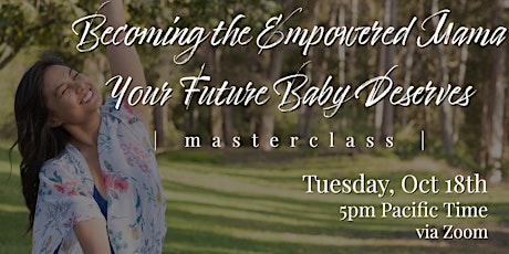 Becoming the Empowered Mama Your Future Baby Deserves