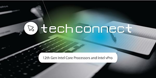 Tech Connect: 12th Gen Intel Core Processors and Intel vPro