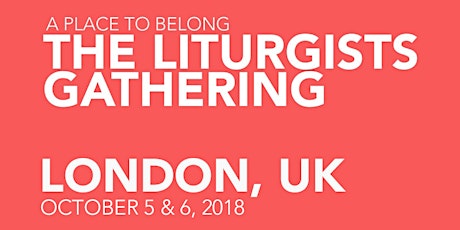 The Liturgists Gathering - London - October 5 & 6, 2018 primary image