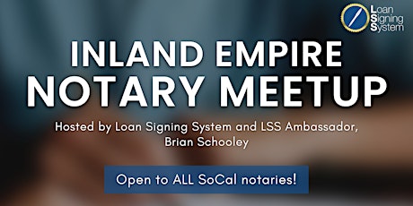 Inland Empire Loan Signing System Notary Meet Up