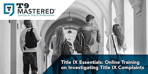 T9 Mastered Essentials—Online Training on Investigating Title IX Complaints