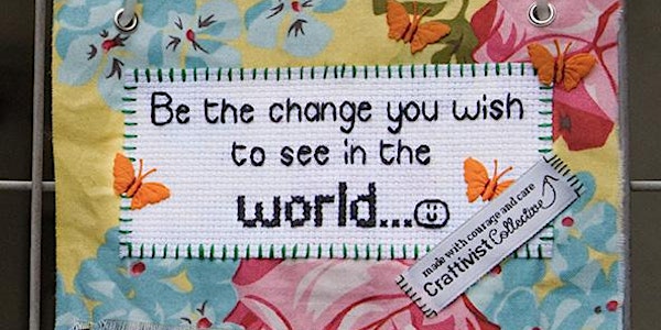 How to Be a Craftivist: the Art of Gentle Protest