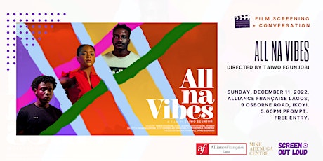 Screen Out Loud presents: ALL NA VIBES by Taiwo Egunjobi