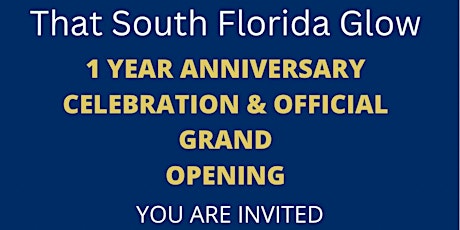 That South Florida Glow’s 1 Year Anniversary and Re-Grand Opening!