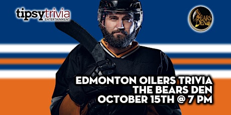 Tipsy Trivia's Edmonton Oilers Trivia - Oct 15th 7pm - Bears Den