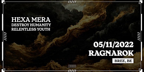 Hexa Mera(BE)-Destroy Humanity(BE)-Relentless Youth(SLO)@RAGNAROK LIVE CLUB