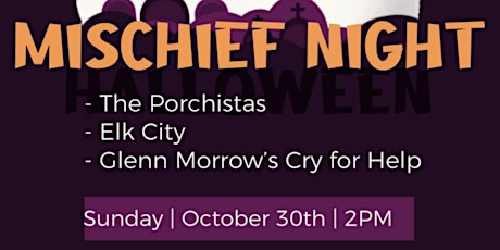 Mischief Night - The Porchistas, Elk City, Glenn Morrow's Cry For Help