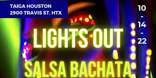 POSTPONED: Lights Out Salsa Bachata Glow Party at the all new TAIGA!