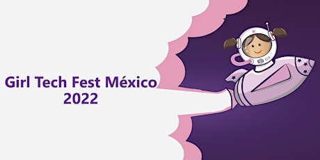 Imagen principal de Girl Tech Fest México 2022