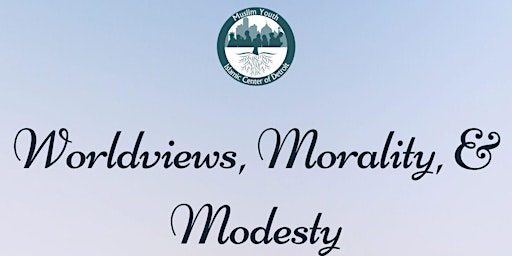 Worldviews, Morality, & Modesty with Imam Suleiman Hani