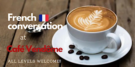 French Conversation at Café Vendôme Atlanta- all levels welcome!!