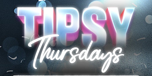 Tipsy Thursdays