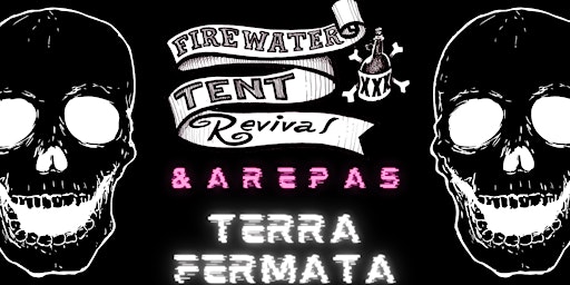 Firewater Tent & Arepas @ Terra Fermata