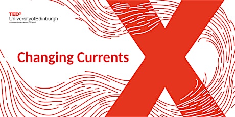 TEDxUniversityofEdinburghSalon: Changing Currents primary image