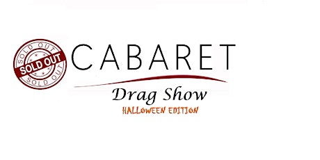 Cabaret - Drag Show (Halloween Edition) *Sold Out*