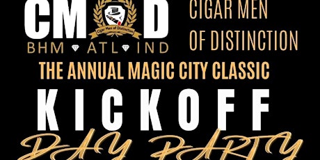 The Annual Magic City Classic Kickoff Day Party by Cigar Men of Distinction