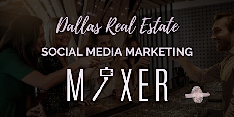Dallas Real Estate Social Media Marketing Mixer