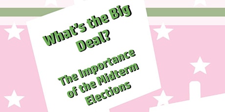 What's the Big Deal?  The Importance of the Midterm Elections