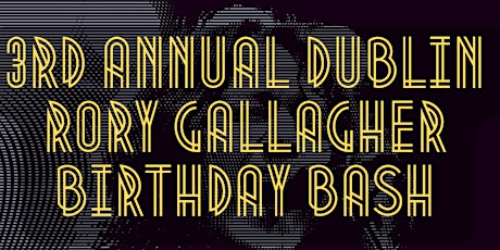 3rd Annual Rory Gallagher Dublin Birthday Bash