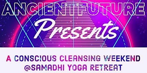 A Conscious Cleansing Weekend at Samadhi Yoga Retreat