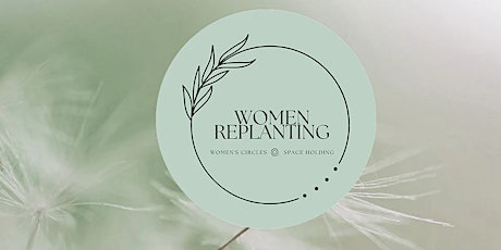 Women Replanting - Online Women's Circle
