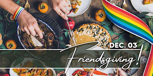 LGBTQ+ Friendsgiving Dinner