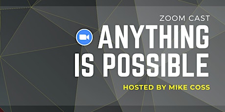Anything is Possible Zoomcast