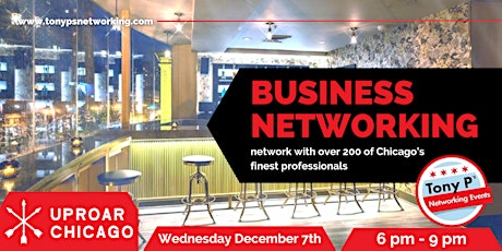 Tony P's Business Networking Event at Uproar - Wednesday December 7th
